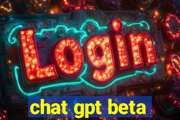 chat gpt beta